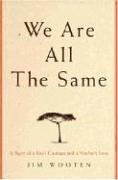Cover of We Are All the Same (Library Edition) by james t. wooten,jim wooten