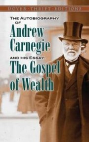 Cover of: The Autobiography Of Andrew Carnegie And His Essay by 