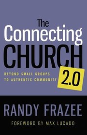 Cover of: The Connecting Church 20 Beyond Small Groups To Authentic Community