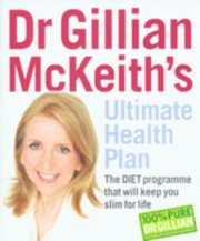 Cover of: Dr Gillian Mckeiths Ultimate Health Plan The Diet Programme That Will Keep You Slim For Life by 