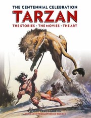 Cover of: Tarzan The Centennial Celebration The Story The Movies The Art by 
