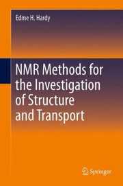 Cover of: Nmr Methods For The Investigation Of Structure And Transport by Edme H. Hardy