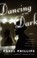 Cover of: Dancing In The Dark A Novel