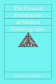 Cover of: The Classical Foundations Of Modern Historiography