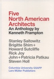 Five North American Architects An Anthology by Kenneth Frampton