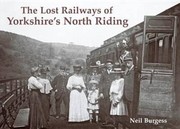 Cover of: The Lost Railways Of Yorkshires North Riding