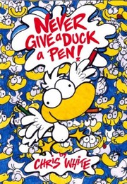 Cover of: Never Give A Duck A Pen