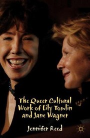 Cover of: The Queer Cultural Work Of Lily Tomlin And Jane Wagner