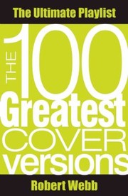 Cover of: The 100 Greatest Cover Versions The Ultimate Playlist