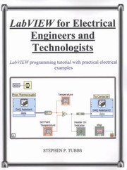 Labview For Electrical Engineers And Technologists Labview Programming Tutorial With Practical Electrical Examples by Stephen Philip Tubbs