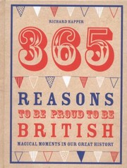 Cover of: 365 Reasons To Be Proud To Be British Magical Moments In Our Great History