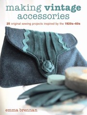 Cover of: Making Vintage Accessories 25 Original Sewing Projects Inspired By The 1920s60s