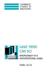 Cover of: What Minds Can Do Intentionality In A Nonintentional World