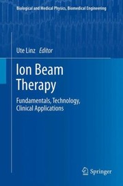 Cover of: Ion Beam Therapy Fundamentals Technology Clinical Applications