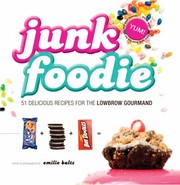 Cover of: Junk Foodie 51 Delicious Recipes For The Lowbrow Gourmand