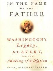 Cover of: In the Name of the Father: Washington's Legacy, Slavery and the Making of a Nation
