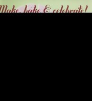 Cover of: Make Bake Celebrate How To Create Beautifully Decorated Cakes For Every Occasion