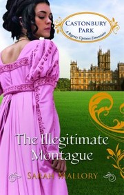 Cover of: The Illegitimate Montague by Sarah Mallory