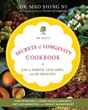 Cover of: Dr Maos Secrets Of Longevity Cookbook Eat To Thrive Live Long And Be Healthy