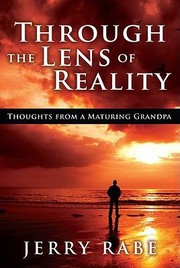 Cover of: Through The Lens Of Reality Thoughts From A Maturing Grandpa