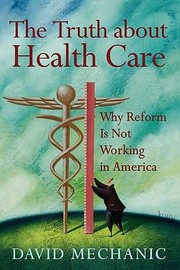 Cover of: The Truth About Health Care Why Reform Is Not Working In America