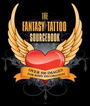 Cover of: The Fantasy Tattoo Sourcebook Over 500 Images For Body Decoration