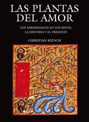 Cover of: Las Plantas Del Amor Los Afrodisiacos En Los Mitos La Historia Y El Presente