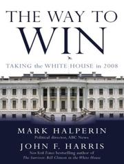 Cover of: The Way to Win by Mark Halperin, John F Harris