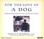Cover of: For the Love of a Dog