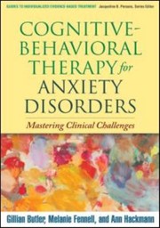Cover of: Cognitivebehavioral Therapy For Anxiety Disorders Mastering Clinical Challenges by 