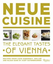 Cover of: Neue Cuisine The Elegant Tastes Of Vienna Recipes From Walls Caf Sabarsky And Blaue Gans