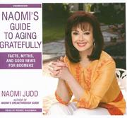 Cover of: Naomi's Guide to Aging Gratefully by Naomi Judd, Naomi Judd