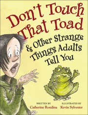Cover of: Dont Touch That Toad Other Strange Things Adults Tell You by 