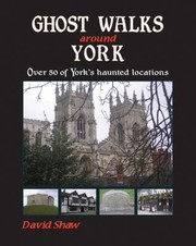 Cover of: Ghost Walks Around York Over 80 Of Yorks Haunted Locations by 