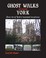 Cover of: Ghost Walks Around York Over 80 Of Yorks Haunted Locations