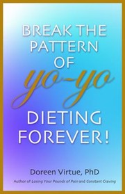 Cover of: Break The Pattern Of Yoyo Dieting Forever by 