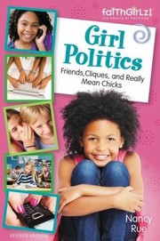 Cover of: Girl Politics Friends Cliques And Really Mean Chicks