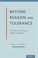 Cover of: Beyond Reason And Tolerance The Purpose And Practice Of Higher Education