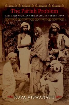 The Pariah Problem Caste Religion And The Social In Modern India