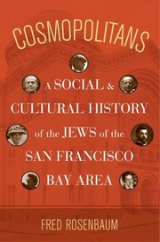 Cover of: Cosmopolitans A Social And Cultural History Of The Jews Of The San Francisco Bay Area