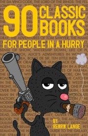 Cover of: 90 Classic Books For People In A Hurry