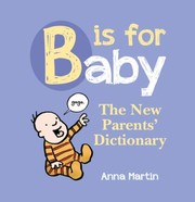 Cover of: B Is For Baby The New Parents Dictionary