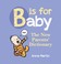 Cover of: B Is For Baby The New Parents Dictionary