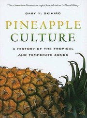 Pineapple Culture A History Of The Tropical And Temperate Zones by Gary Y. Okihiro