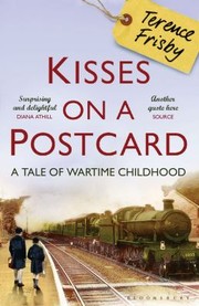 Cover of: Kisses On A Postcard A Tale Of Wartime Childhood