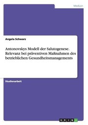 Cover of: Antonovskys Modell Der Salutogenese Mgliche Relevanz Bei Prventiven Manahmen Des Betrieblichen Gesundheitsmanagements