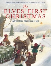 Cover of: The Elves First Christmas The Untold Story Of How The Elves First Met Santa by 