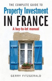 Cover of: The Complete Guide To Property Investment In France