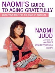 Cover of: Naomi's Guide to Aging Gratefully by Naomi Judd, Naomi Judd