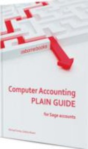 Computer Accounting Plain Guide For Sage Accounts by Michael Fardon